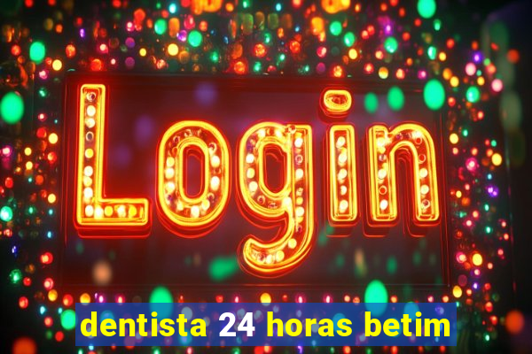 dentista 24 horas betim